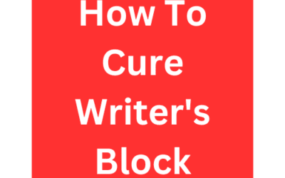 How to Cure Writer’s Block