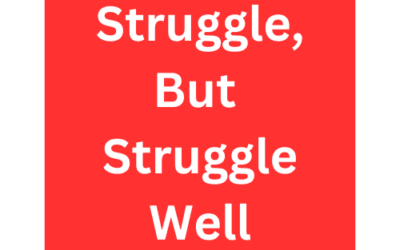 Struggle, But Struggle Well