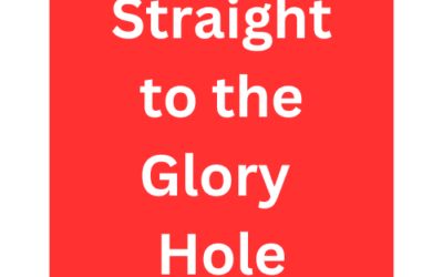 Straight To The Glory Hole