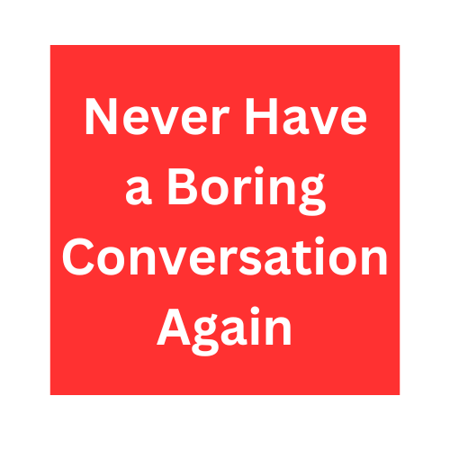 Icebreakers: Never Have a Boring Conversation Again